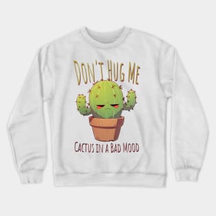 Don't Hug Me Cactus in a Bad Mood Crewneck Sweatshirt